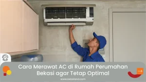 Cara Merawat AC di Rumah Perumahan Bekasi agar Tetap Optimal